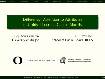 Differential Attention to Attributes  in Utility-Theoretic Choice Models  Trudy Ann Cameron  J.R.