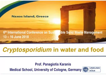 Cryptosporidium in water and food  Prof. Panagiotis Karanis  Medical School, University of Cologne,