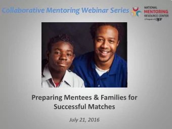 Collaborative Mentoring Webinar Series  Preparing Mentees &amp; Families for  Successful Matches