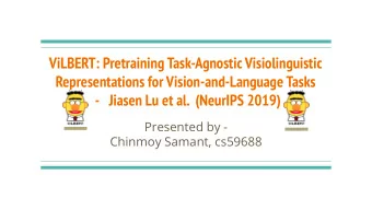 ViLBERT: Pretraining Task-Agnostic Visiolinguistic  Representations for Vision-and-Language Tasks