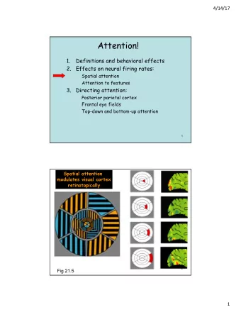 Attention!  1.  Definitions and behavioral effects  2.  Effects on neural firing rates:  Spatial