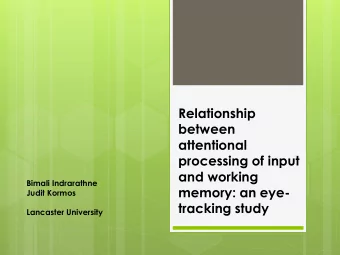 Relationship  between  attentional  processing of input  and working  Bimali Indrarathne  memory: