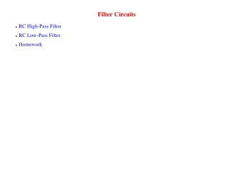 Filter Circuits  RC High-Pass Filter  RC Low-Pass Filter  Homework