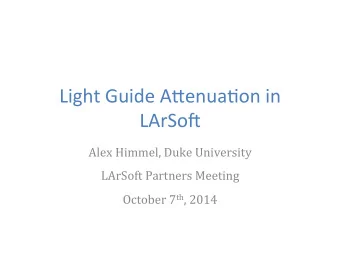 Light  Guide  A,enua/on  in    LArSo3    Alex  Himmel,  Duke  University