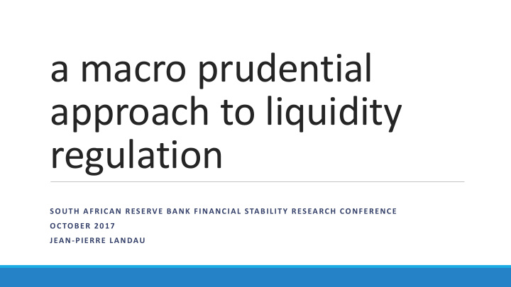 a macro prudential approach to liquidity regulation