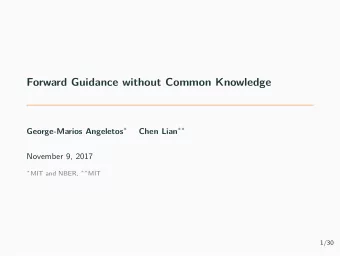 Forward Guidance without Common Knowledge  November 9, 2017  1/30 George-Marios Angeletos  Chen