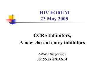 HIV FORUM  23 May 2005  CCR5 Inhibitors,  A new class of entry inhibitors  Nathalie Morgensztejn