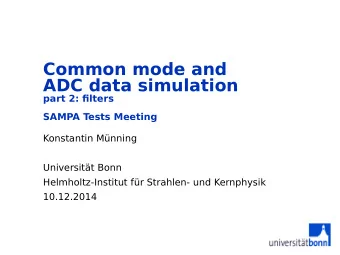 Common mode and  ADC data simulation  part 2: fjlters  SAMPA Tests Meeting  Konstantin Mnning
