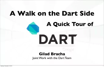 A Walk on the Dart Side A Quick Tour of ext  Gilad Bracha  Joint Work with the Dart Team  Saturday,