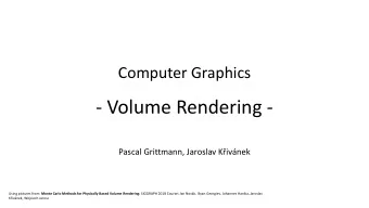 - Volume Rendering - Pascal Grittmann, Jaroslav K ivnek Using pictures from: Monte Carlo