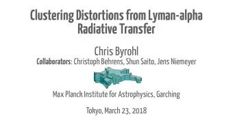 Clustering Distortions from Lyman-alpha  Radiative Transfer  Chris Byrohl Collaborators : Christoph