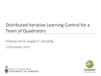 Distributed Iterative Learning Control for a  Team of Quadrotors  Andreas Hock, Angela P. Schoellig