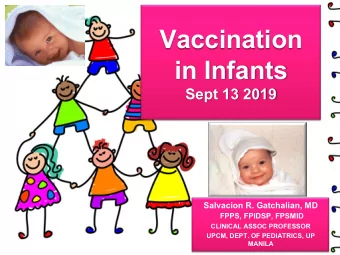 Vaccination  in Infants  Sept 13 2019  Salvacion R. Gatchalian, MD  FPPS, FPIDSP, FPSMID  CLINICAL