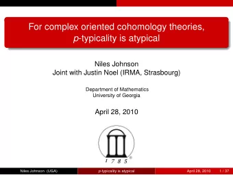 For complex oriented cohomology theories, p -typicality is atypical  Niles Johnson  Joint with