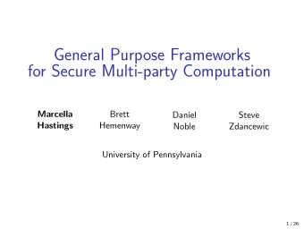 General Purpose Frameworks  for Secure Multi-party Computation  Marcella  Brett  Daniel  Steve