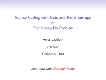 Source Coding with Lists and Rnyi Entropy  or  The Honey-Do Problem  Amos Lapidoth  ETH Zurich
