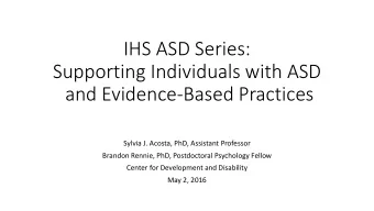 IHS ASD Series:  Supporting Individuals with ASD  and Evidence-Based Practices  Sylvia J. Acosta,