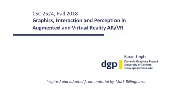 Graphics, Interaction and Perception in  Augmented and Virtual Reality AR/VR  Karan Singh  Inspired