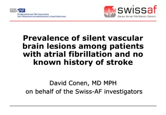 with atrial fibrillation and no  known history of stroke  David Conen, MD MPH  on behalf of the