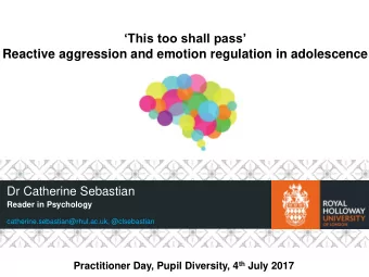 Reactive aggression and emotion regulation in adolescence  Department  Dr Catherine Sebastian