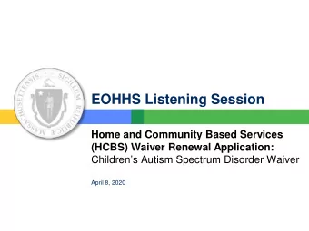 EOHHS Listening Session  Home and Community Based Services  (HCBS) Waiver Renewal Application:
