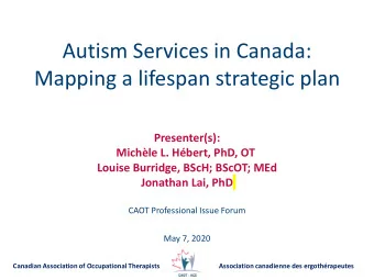 Autism Services in Canada:  Mapping a lifespan strategic plan  Presenter(s):  Michle L. Hbert,