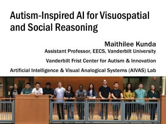 Autism-Inspired AI for Visuospatial  and Social Reasoning  Maithilee Kunda  Assistant Professor,