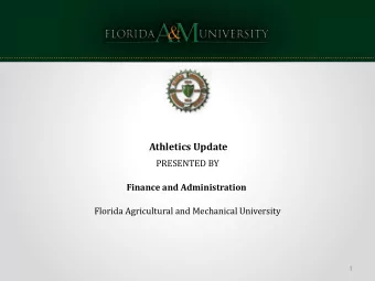 Athletics Update  PRESENTED BY  Finance and Administration  Florida Agricultural and Mechanical