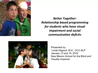 Better Together:  Relationship based programming  for students who have visual  impairment and