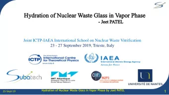 23 - 27 September 2019, Trieste, Italy  Hydration of Nuclear Waste Glass in Vapor Phase by Jeet