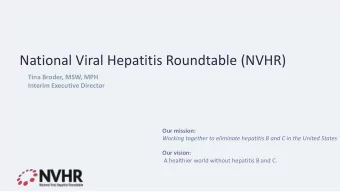 National Viral Hepatitis Roundtable (NVHR)  Tina Broder, MSW, MPH  Interim Executive Director  Our