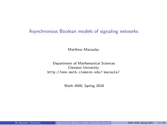 Asynchronous Boolean models of signaling networks  Matthew Macauley  Department of Mathematical