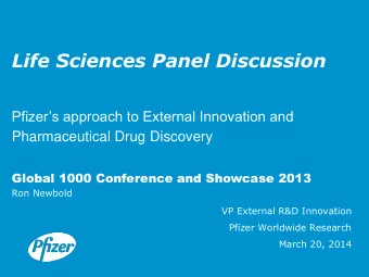 Life Sciences Panel Discussion  Pfizers approach to External Innovation and  Pharmaceutical Drug