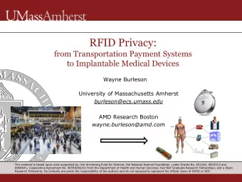 RFID Privacy:  from Transportation Payment Systems  to Implantable Medical Devices  Wayne Burleson