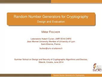 Random Number Generators for Cryptography  Design and Evaluation Viktor F ISCHER  Laboratoire