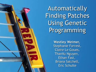 Automatically  Automatically  Finding Patches  Finding Patches  Using Genetic  Using Genetic