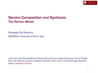 Service Composition and Synthesis  The Roman Model  Giuseppe De Giacomo  SAPIENZA Universit di