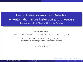 Timing Behavior Anomaly Detection  for Automatic Failure Detection and Diagnosis  Research visit at