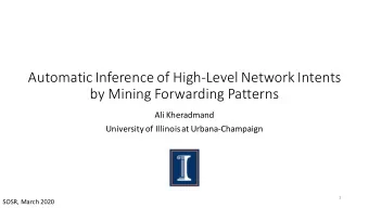 Automatic Inference of High-Level Network Intents  by Mining Forwarding Patterns  Ali Kheradmand