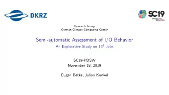 Semi-automatic Assessment of I/O Behavior An Explorative Study on 10 6 Jobs  SC19-PDSW  November