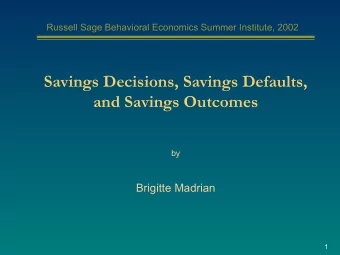 Savings Decisions, Savings Defaults,  and Savings Outcomes  by  Brigitte Madrian  1  References