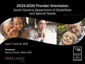 2019-2020 Provider Orientation  South Carolina Department of Disabilities  and Special Needs  June