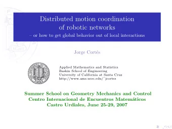 Distributed motion coordination  of robotic networks   or how to get global behavior out of