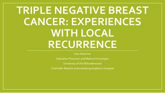 CANCER: EXPERIENCES  WITH LOCAL  RECURRENCE  Cleo Solomon  Specialist Physician and Medical
