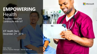 EMPOWERING  Health  Transform the Care  Continuum with IoT  IOT Health Slam December 2 nd , 2016