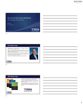 Tax Liens &amp; Tax Levies Workshop How to Navigate IRS Enforcement Presented by: Eric L. Green,