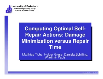 Computing Optimal Self-  Repair Actions: Damage  Minimization versus Repair  Time  Matthias Tichy,