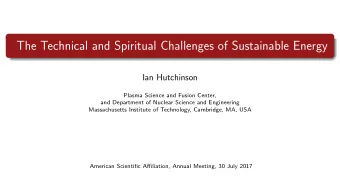 The Technical and Spiritual Challenges of Sustainable Energy  Ian Hutchinson  Plasma Science and