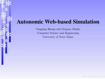 Autonomic Web-based Simulation  Yingping Huang and Gregory Madey  Computer Science and Engineering