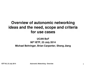 for use cases  UCAN BoF 90 th IETF, 23 July 2014  Michael Behringer, Brian Carpenter, Sheng Jiang